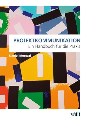 Projektkommunikation: Ein Handbuch für die Praxis